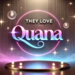 Unlocking the Charm of TheyLoveQuana: A New Era of Online Connection
