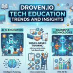 Droven IO Tech Education Trends Reshaping Digital Learning
